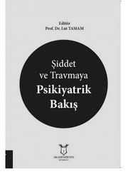 Şiddet ve Travmaya Psikiyatrik Bakış