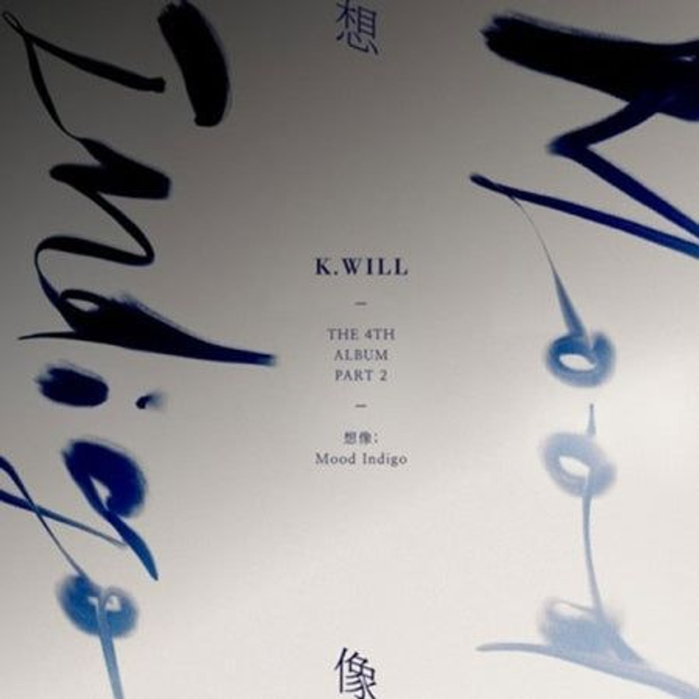 Альбом K.WILL - ( ) : MOOD INDIGO 4th Album Part.2