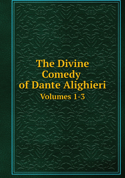The Divine Comedy of Dante Alighieri. Volumes 1-3 | Dante Alighieri; Charles Eliot Norton