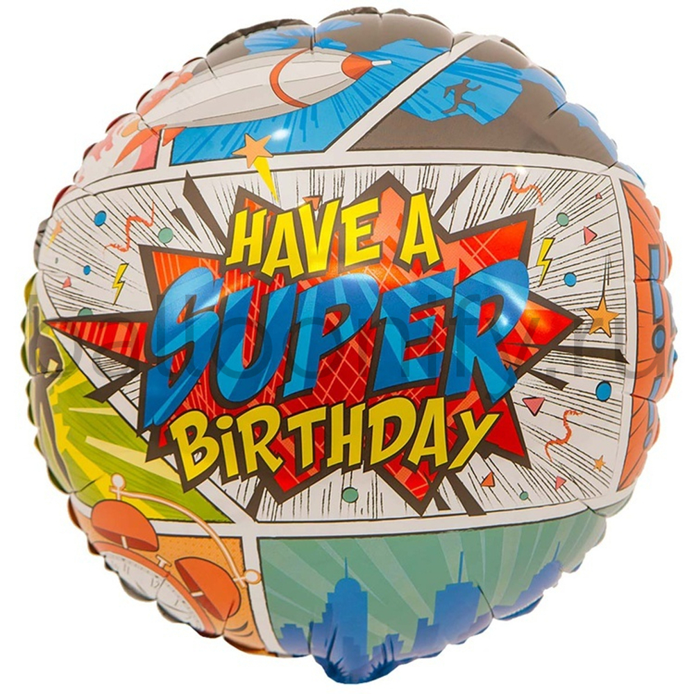 Фольгированная фигура, круг, HAVE A SUPER BIRTHDAY Комиксы/FM,18"/46СМ