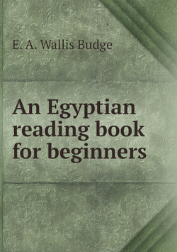 An Egyptian reading book for beginners | E. A. Wallis Budge