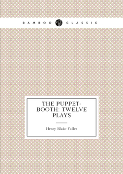 The Puppet-Booth: Twelve Plays | Henry Blake Fuller