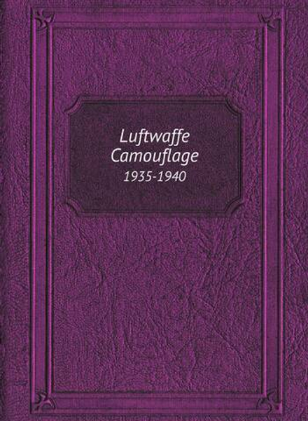 Luftwaffe Camouflage. 1935-1940 | A. Fleuret