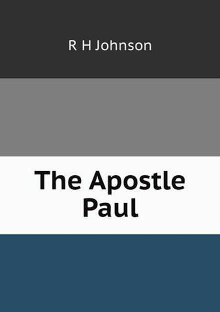 The Apostle Paul | R H Johnson