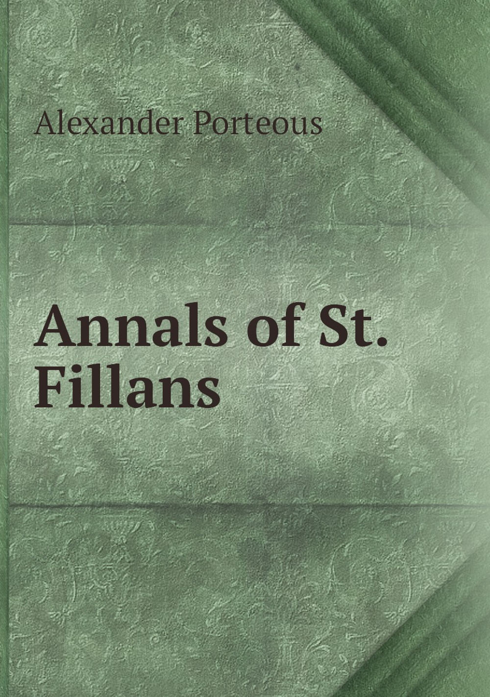 Annals of St. Fillans | Alexander Porteous