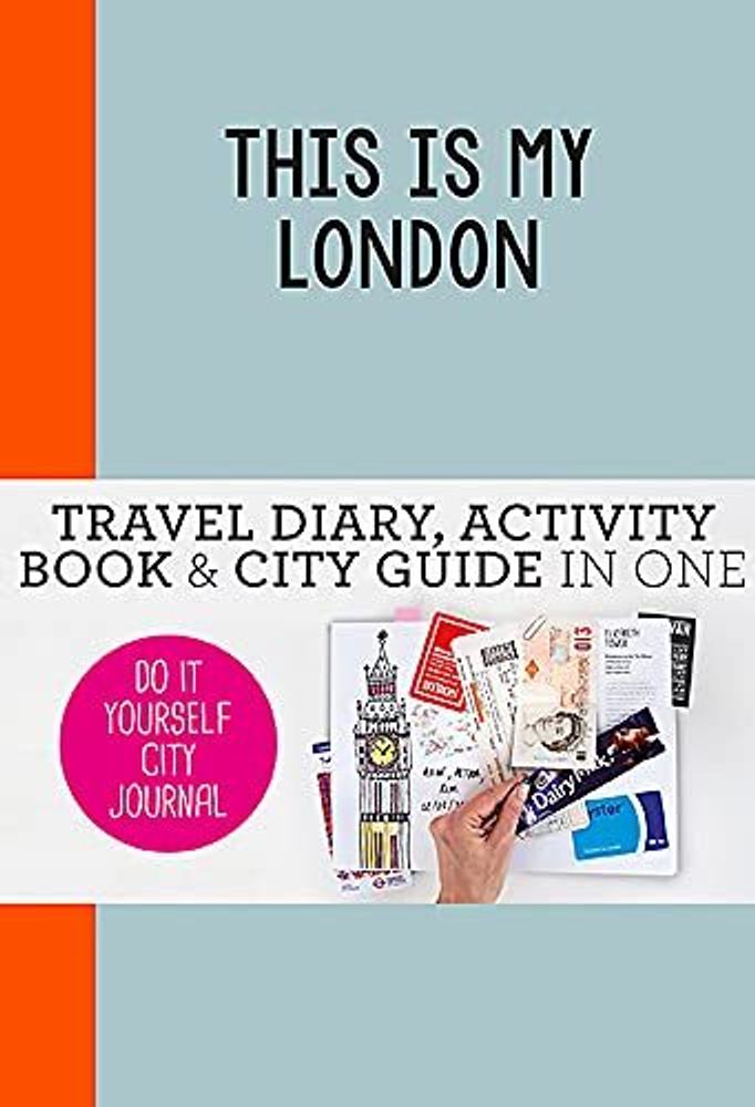 This is My London : Travel Diary, Activity Book and City Guide in One