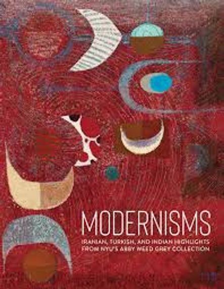 Modernisms: Iranian, Turkish, and Indian Highlights from NYU#s Abby Weed Grey Co