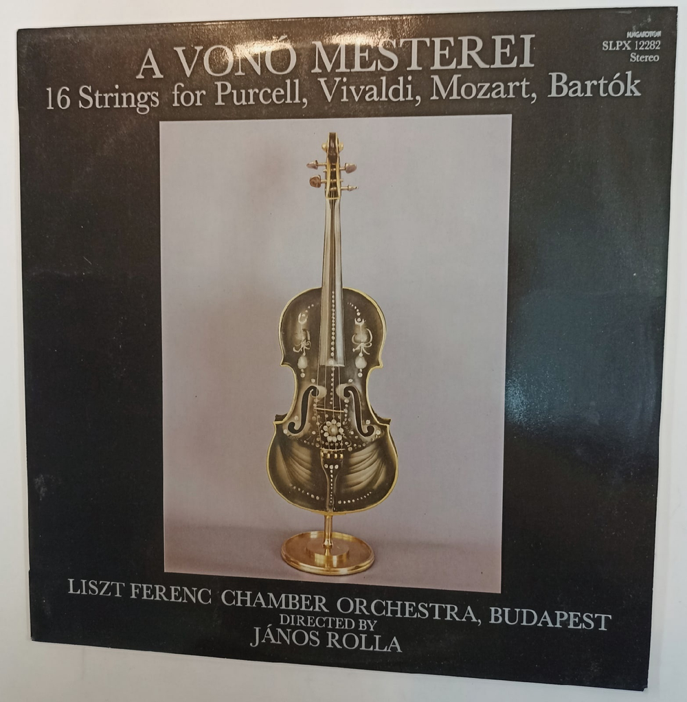 Liszt Ferenc Chamber Orchestra, Budapest Directed By Janos Rolla A Vono Mesterei (16 Strings For Purcell, Vivaldi, Mozart, Bartok)