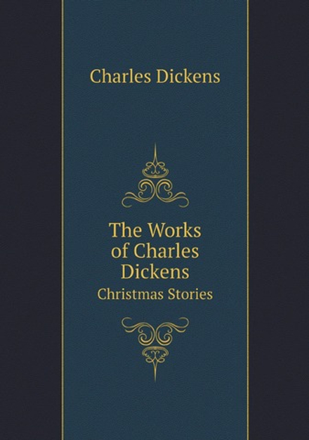 The Works of Charles Dickens. Christmas Stories | Charles Dickens