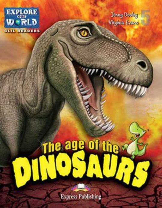 The Age of Dinosaurs. Уровень 5. Книга для чтения с доступом к электронному приложению