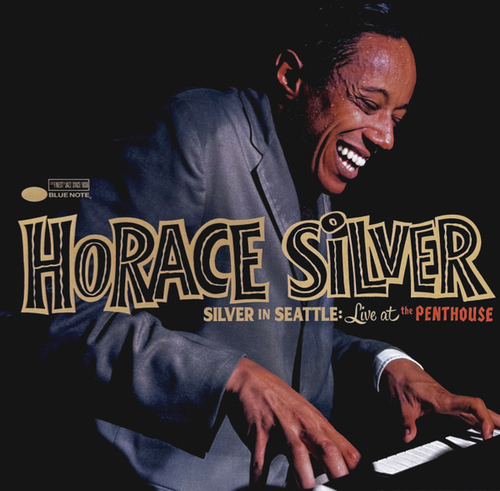 Horace Silver - Silver In Seattle: Live At The Penthouse - Blue Note