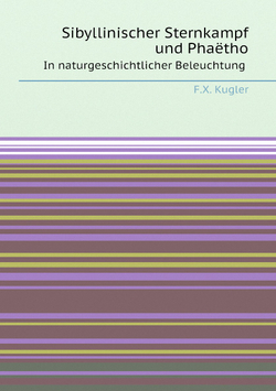 Sibyllinischer Sternkampf und Phaëthon. In naturgeschichtlicher Beleuchtung | F.X. Kugler