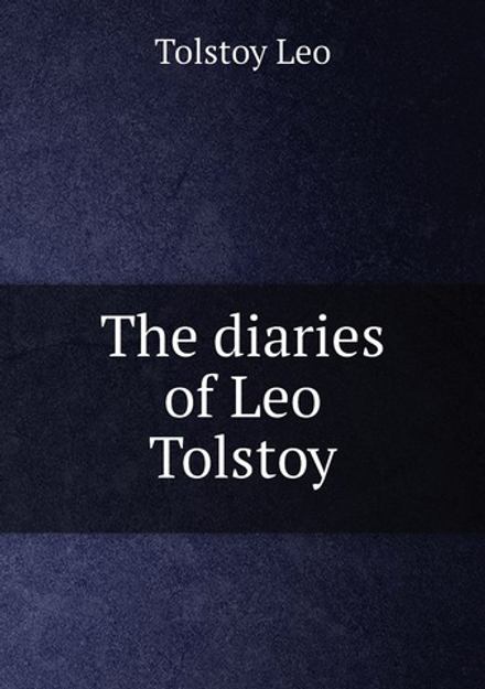 The diaries of Leo Tolstoy | Лев Николаевич Толстой