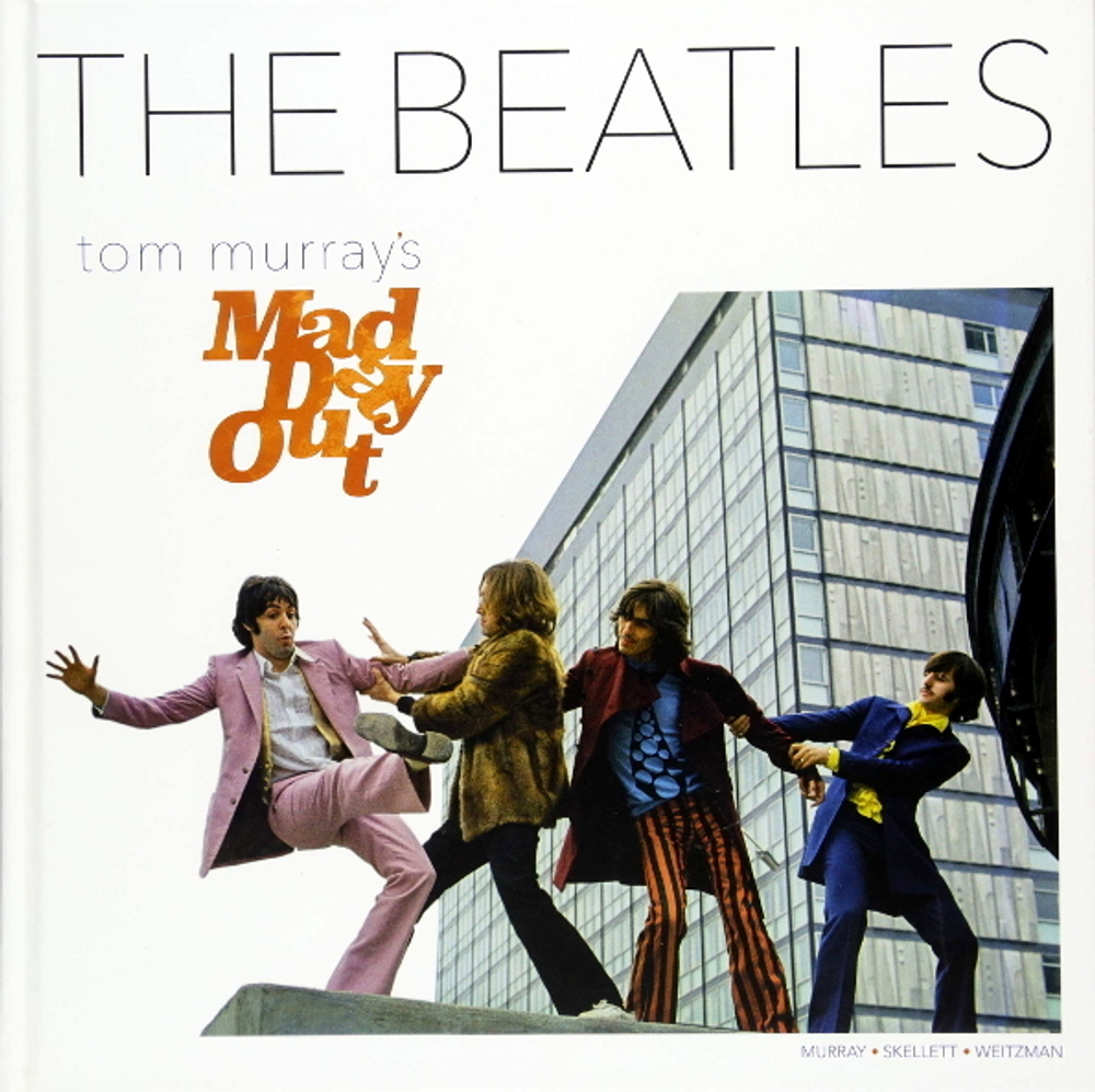 The Beatles: Tom Murray’s Mad Day Out / Paul Skellett, Tom Murray, Simon Weitzman