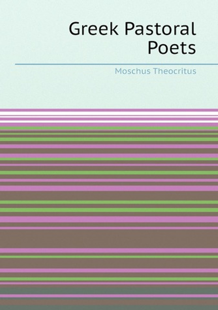 Greek Pastoral Poets | Moschus Theocritus