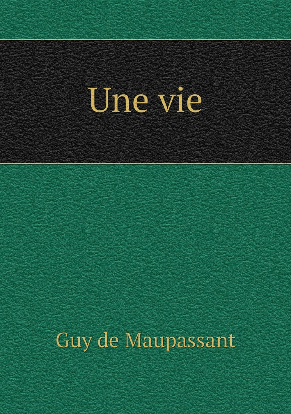 Une vie | Ги де Мопассан