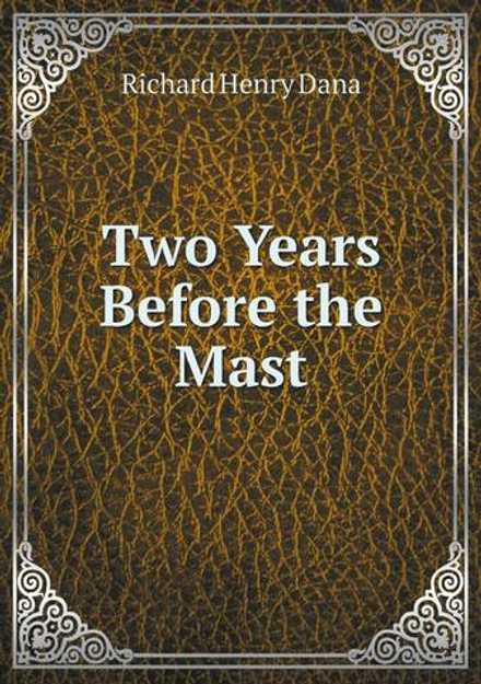 Two Years Before the Mast | Richard Henry Dana