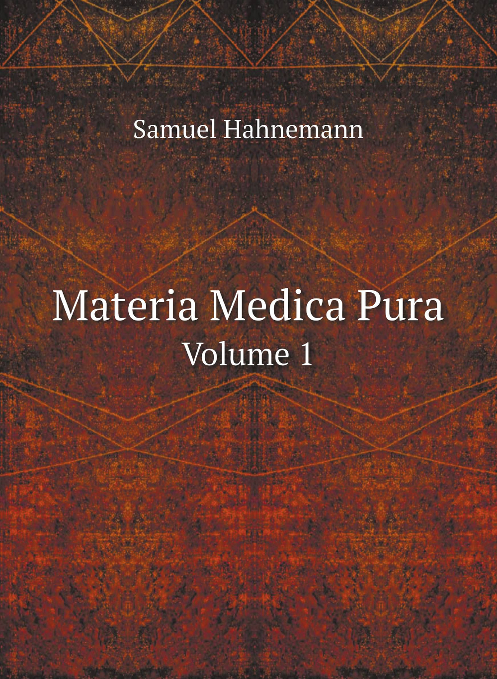 Materia Medica Pura. Volume 1 | Samuel Hahnemann
