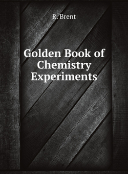 Golden Book of Chemistry Experiments | R. Brent