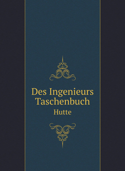 Des Ingenieurs Taschenbuch. Hütte | A.V. Hutte