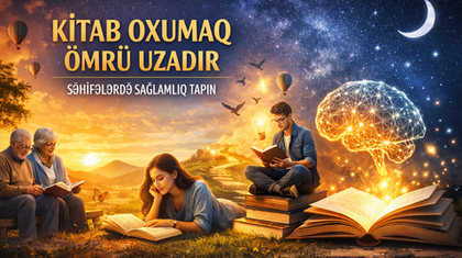 Kitab Oxumaq Ömrü Uzadır: Səhifələrdə Sağlamlıq Tapın