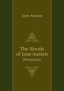 The Novels of Jane Austen. Persuasion | Jane Austen