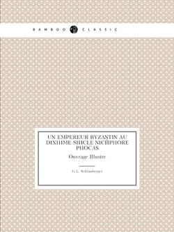 Un empereur byzantin au dixième siècle Nicéphore Phocas. Ouvrage Illustre | G.L. Schlumberger