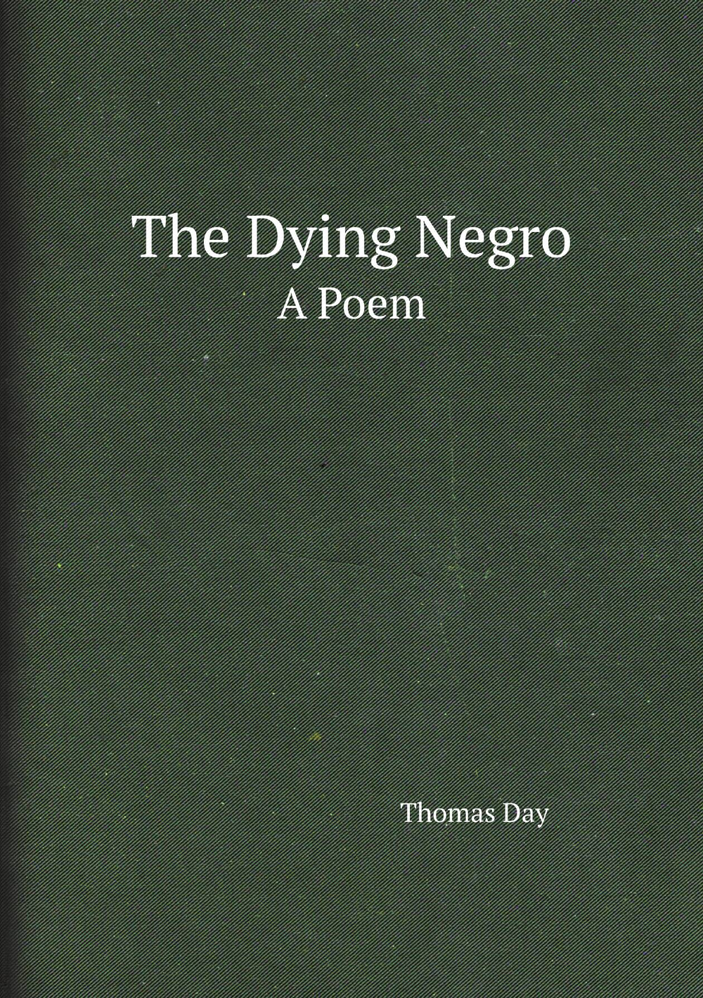 The Dying Negro. A Poem | Thomas Day