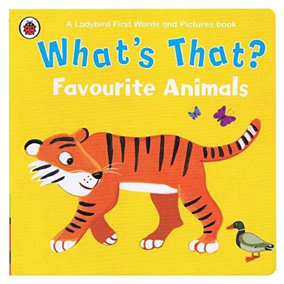 What&#39;s That? Favourite Animals A Ladybird First Words and Pictures Book