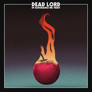 Dead Lord / In Ignorance We Trust (LP)