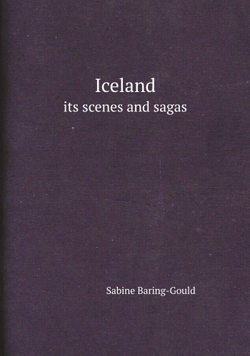 Iceland. its scenes and sagas | Sabine Baring-Gould