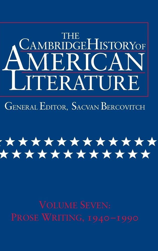 The Cambridge History of American Literature, volume 7: Prose Writing 1940-1990