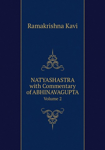 NATYASHASTRA with Commentary of ABHINAVAGUPTA. Volume 2 | Ramakrishna Kavi