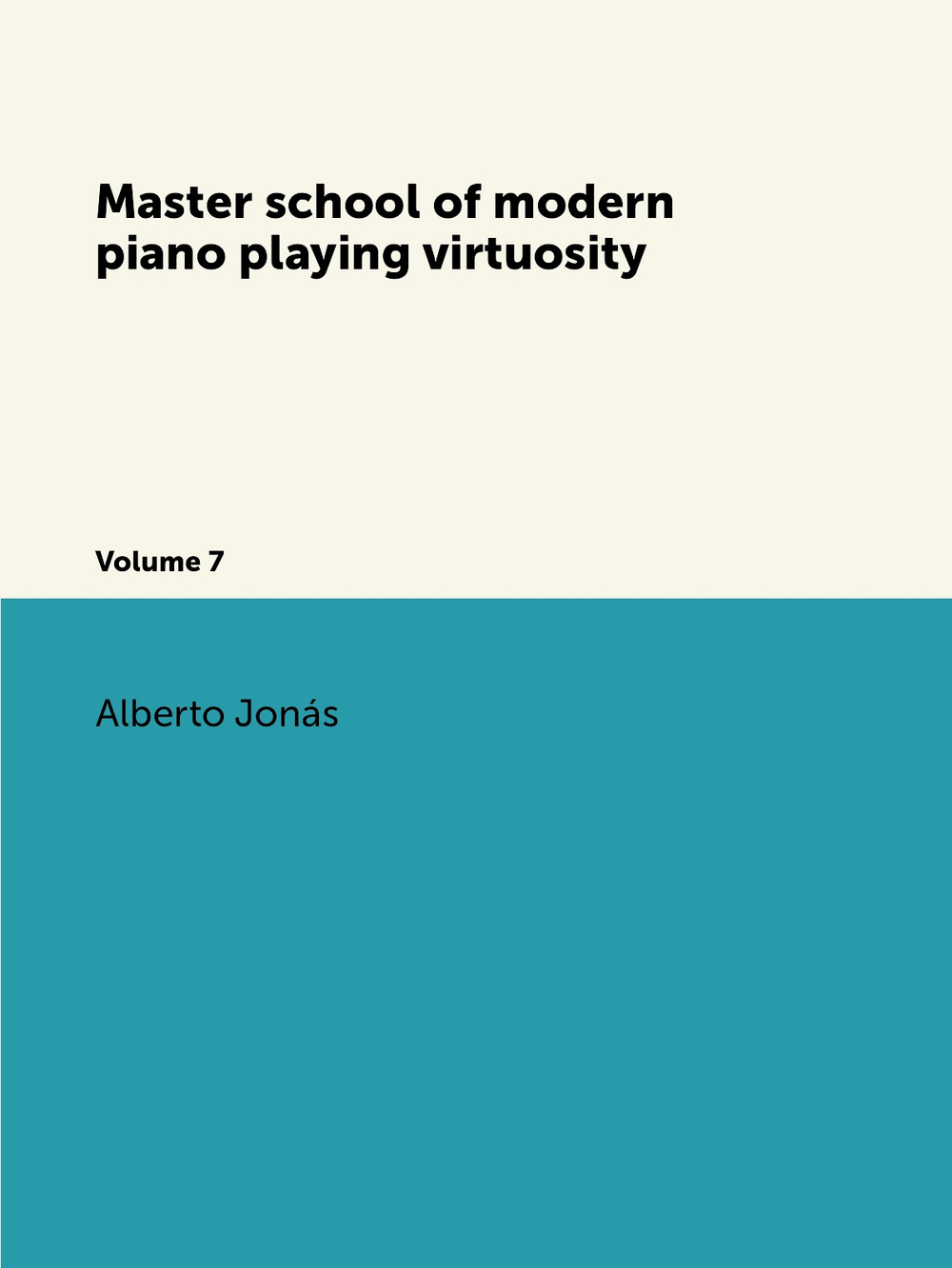 Master school of modern piano playing virtuosity. Volume 7 | Alberto Jonás
