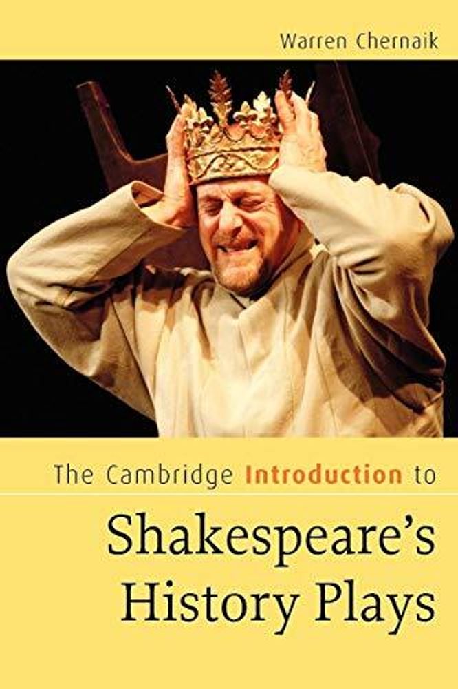 The Cambridge Introduction to Shakespeare&#39;s History Plays