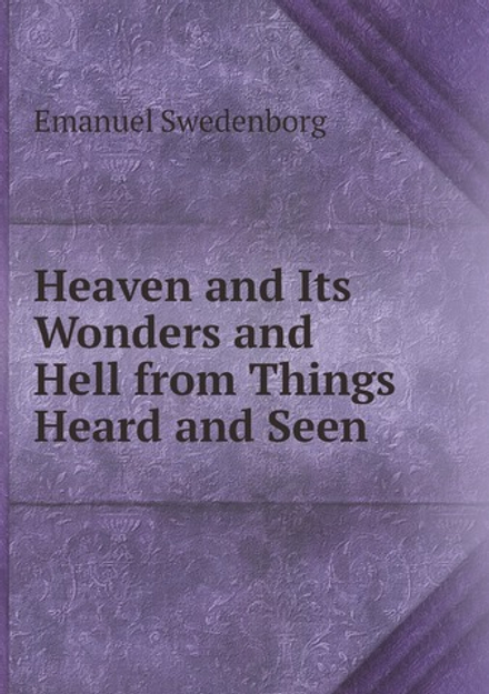 Heaven and Its Wonders and Hell from Things Heard and Seen | Swedenborg Emanuel
