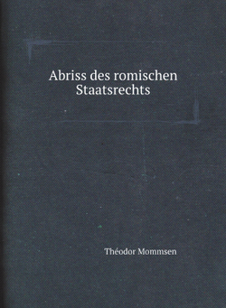 Abriss des romischen Staatsrechts | Théodor Mommsen