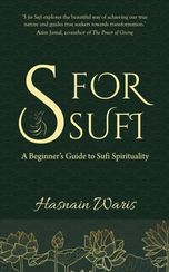 S for Sufi A Beginner's Guide to Sufi Spirituality
