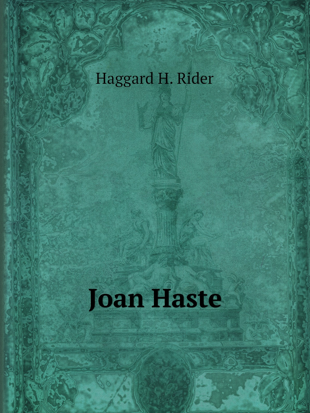 Joan Haste | Haggard H. Rider