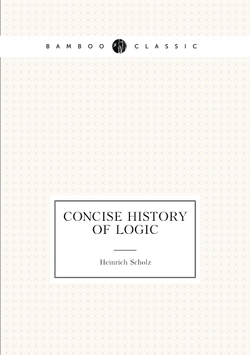Concise history of logic | Heinrich Scholz