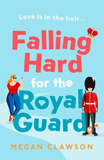 Falling Hard for the Royal Guard (Megan Clawson)