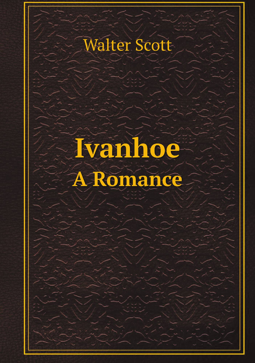 Ivanhoe. A Romance | Walter Scott