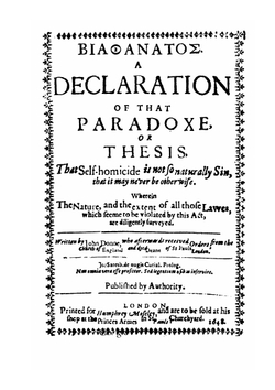 Biathanatos a declaration of that paradox, or thesis, that self-homicide is not so naturally sin, that it may never be otherwise | John Donne