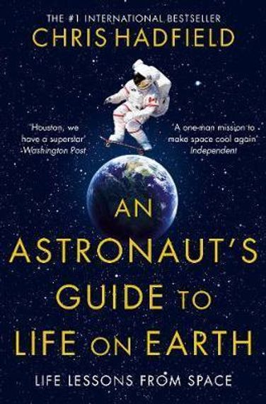 An Astronaut&#39;s Guide to Life on Earth