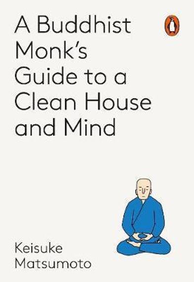 A Monk&#39;s Guide to A Clean House &amp; Mind