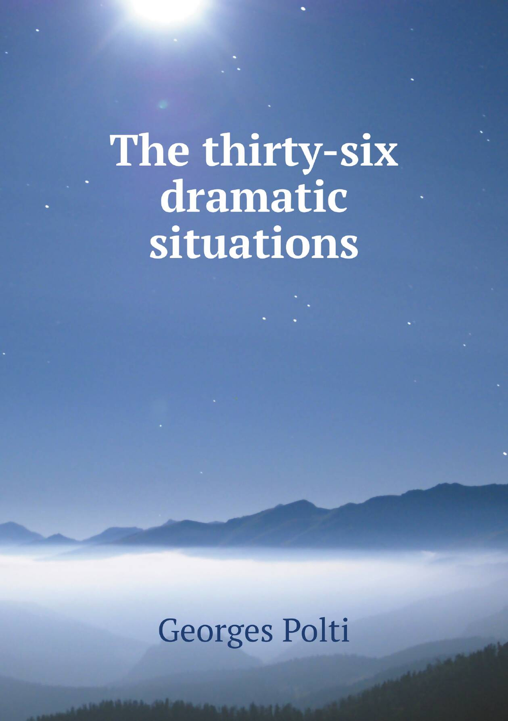 The thirty-six dramatic situations | Georges Polti