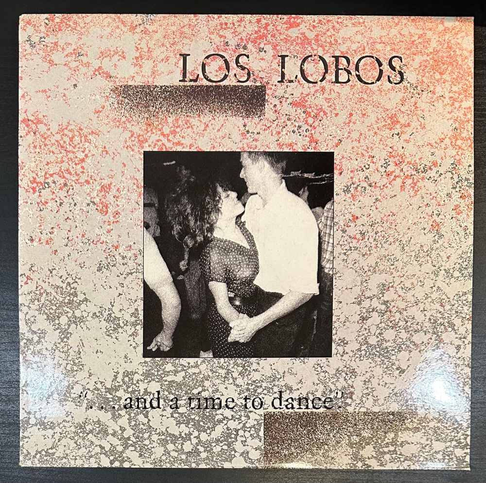 Los Lobos - ... And A Time To Dance (Скандинавия 1983г.)
