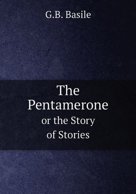 The Pentamerone. or the Story of Stories | G.B. Basile