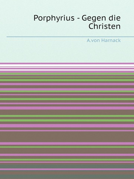 Porphyrius - Gegen die Christen | A.von Harnack