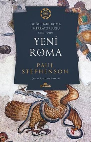 Yeni Roma: Doğu&#39;daki Roma İmparatorluğu 395-700